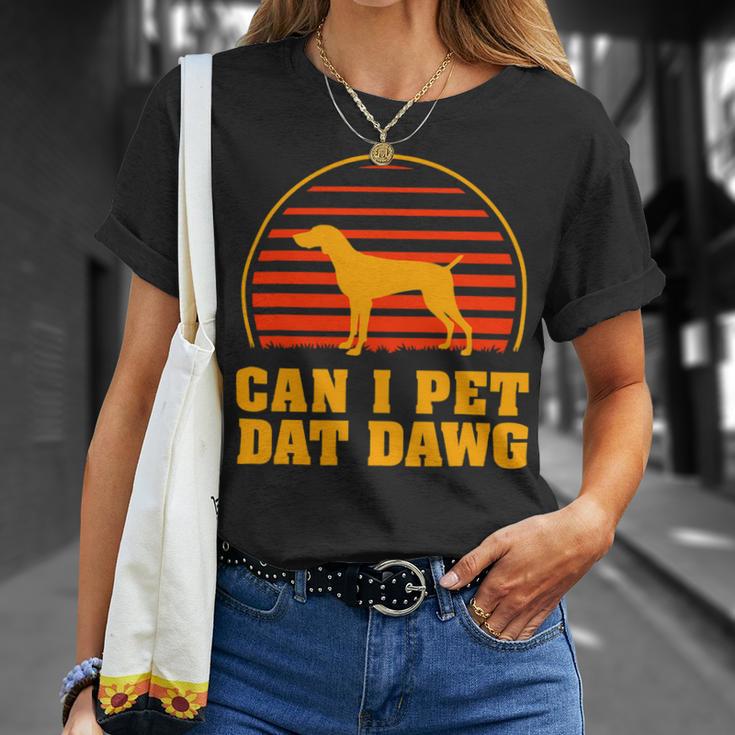 Dog German Shorthaired Can I Pet Dat Dawg German Shorthaired Pointer Dog Lover Unisex T-Shirt Gifts for Her