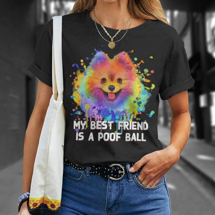 Dog Pomeranian My Best Friend Is A Poof Ball Funny Pomeranian Humor Pom Pom Unisex T-Shirt Gifts for Her