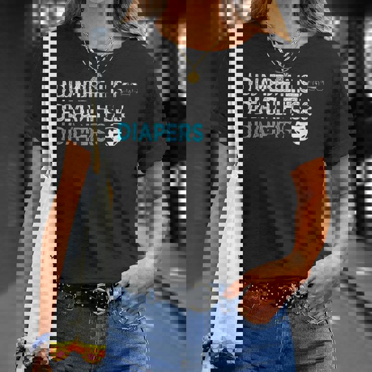 Dumbbells Deadlifts Diapers Bodybuilder Gym Father Unisex T-Shirt Gifts for Her Dumbbells Deadlifts Diapers Bodybuilder Gym Father Unisex T-Shirt Gifts for Her