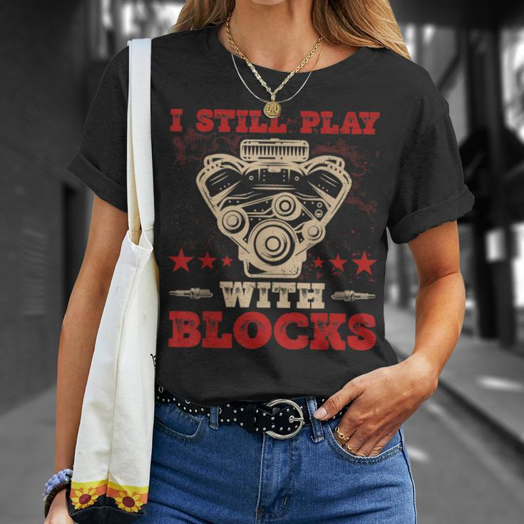 Engine Block Design I Still Play With Blocks Car Mechanic Mechanic Funny Gifts Funny Gifts Unisex T-Shirt Gifts for Her