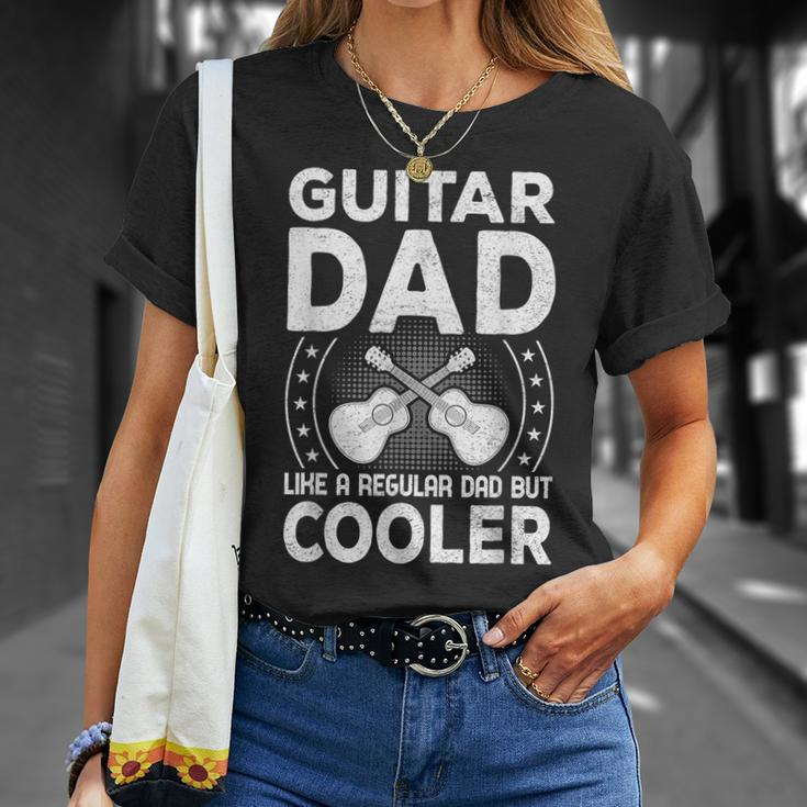 Father Music - Guitar Dad Like A Regular Dad But Cooler Unisex T-Shirt Gifts for Her