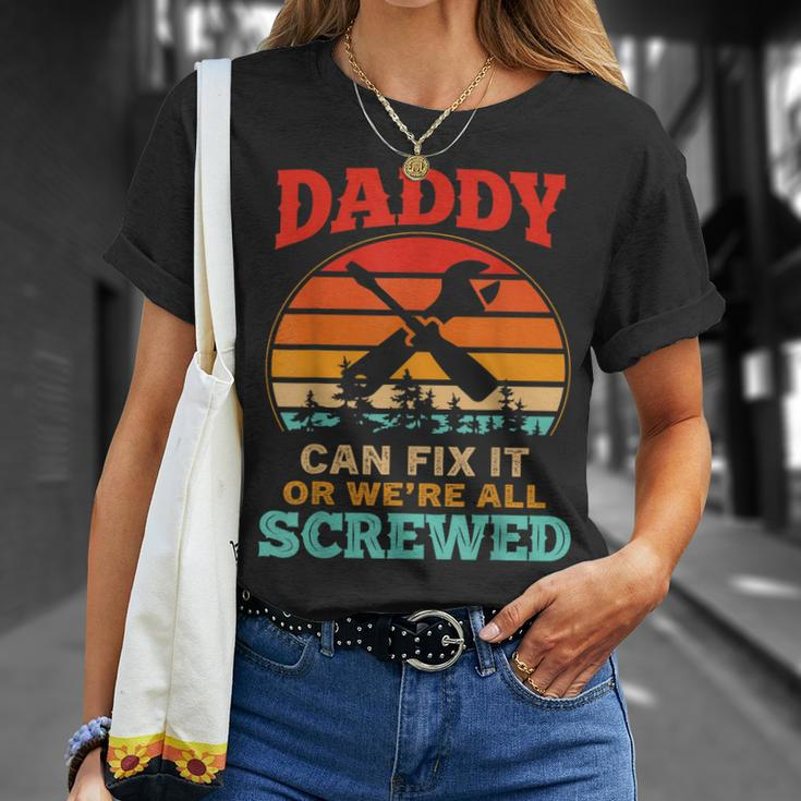 Fathers Day Daddy Can Fix It Or Were All Screw Gift For Mens Unisex T-Shirt Gifts for Her