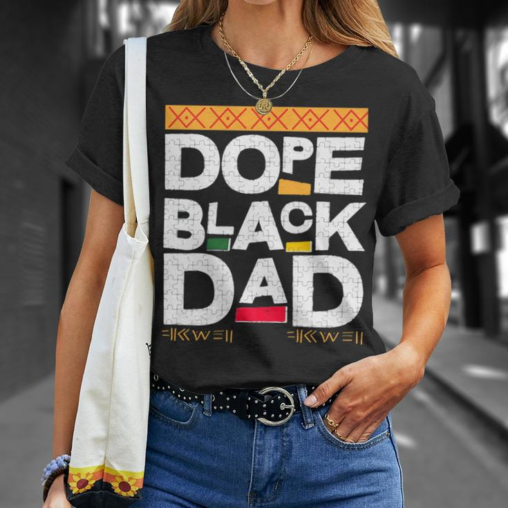 Fathers Day Dope Black Dad Black History Melanin Black Pride Unisex T-Shirt Gifts for Her