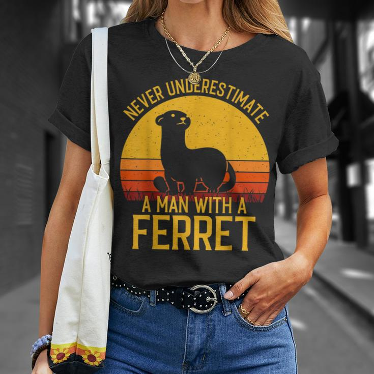 Ferret Never Underestimate A Man With A Ferret Gift For Mens Unisex T-Shirt Gifts for Her