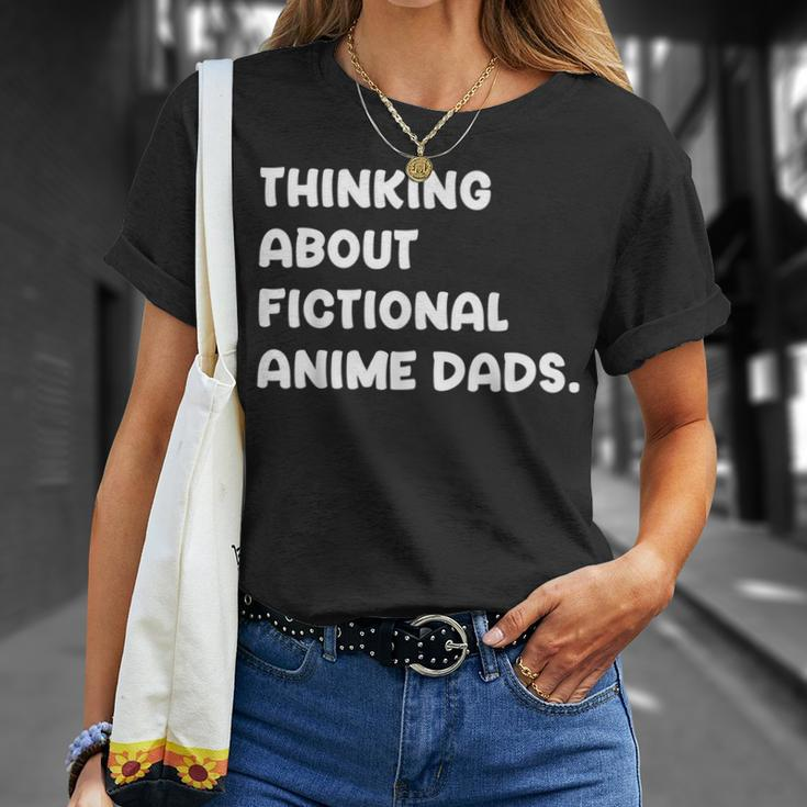 Fictional Anime Dads Funny Weeb Girl Fanfic Fanfiction Lover Gift For Women Unisex T-Shirt Gifts for Her