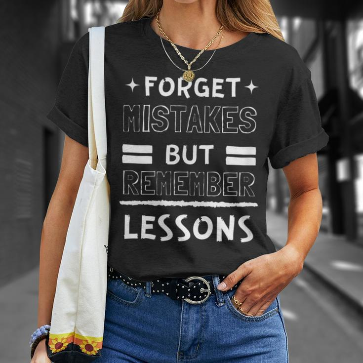 Forget Mistakes But Remember Lessons Motivational Motivational Funny Gifts Unisex T-Shirt Gifts for Her