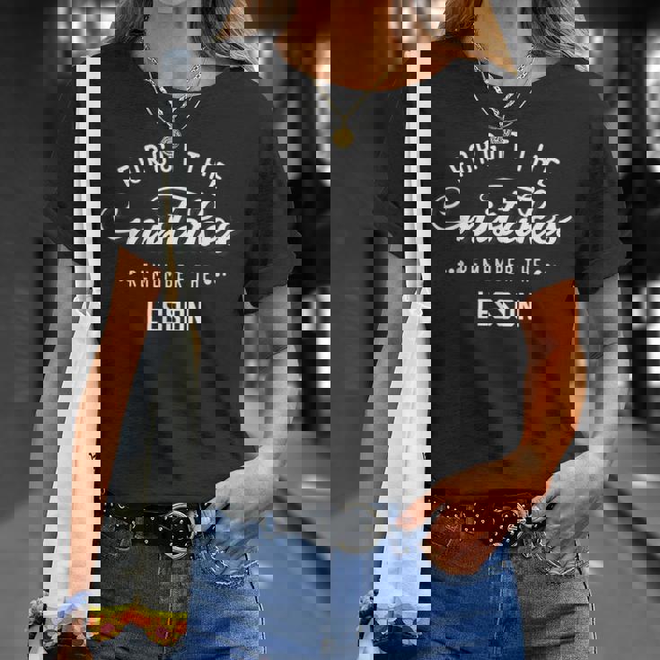 Forget The Mistakes Remember The Lesson Unisex T-Shirt Gifts for Her Forget The Mistakes Remember The Lesson Unisex T-Shirt Gifts for Her