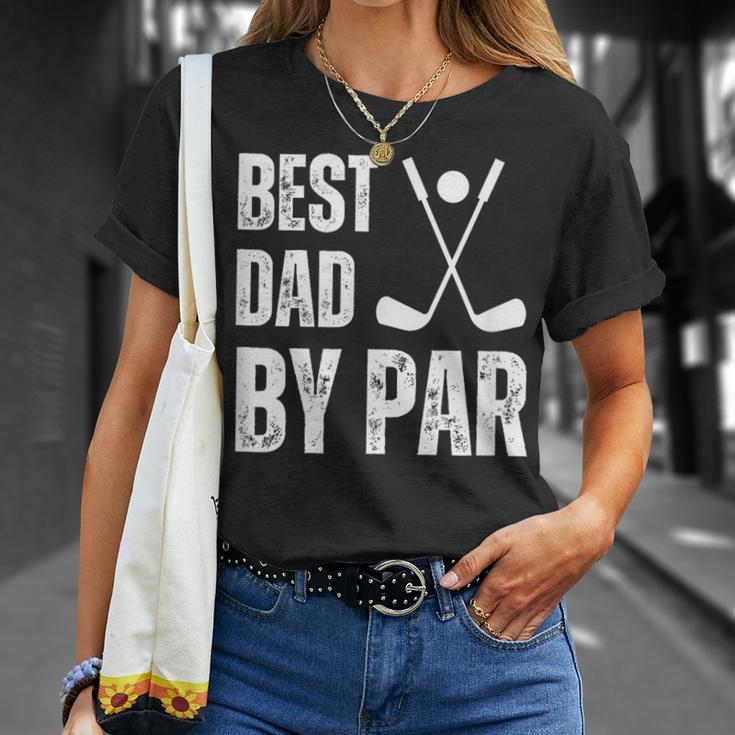 Funny Best Dad By Par Golf Gift Unisex T-Shirt Gifts for Her