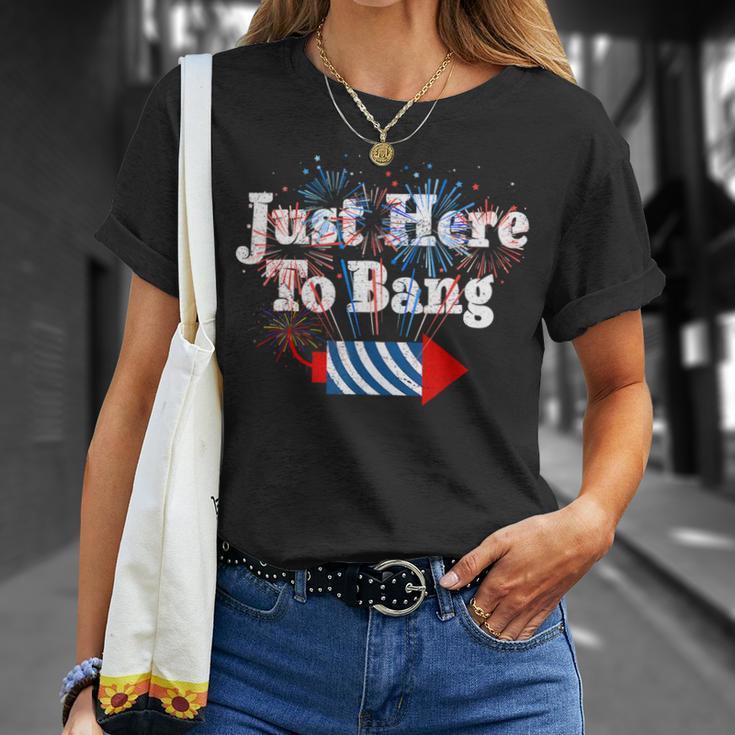 Funny Fourth Of July 4Th Of July Im Just Here To Bang 3 Unisex T-Shirt Gifts for Her