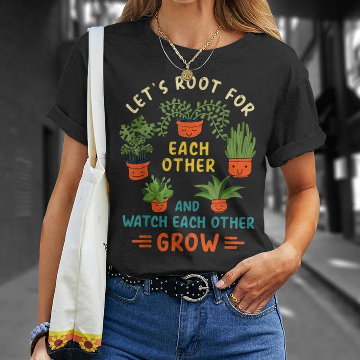 Funny Lets Root For Each Other And Watch Each Other Grow Unisex T-Shirt Gifts for Her