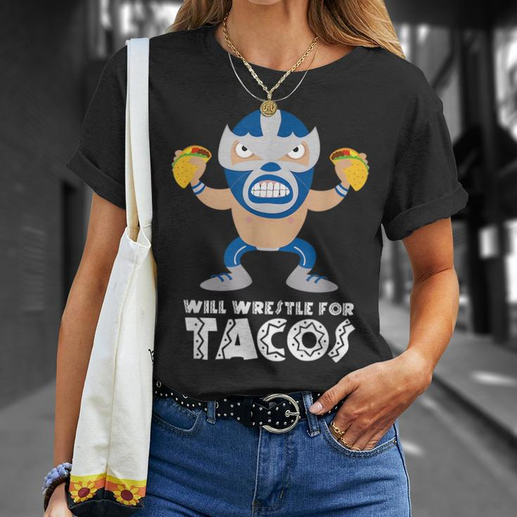 Funny Will Wrestle For Tacos Mexican Luchador Tacos Funny Gifts Unisex T-Shirt Gifts for Her