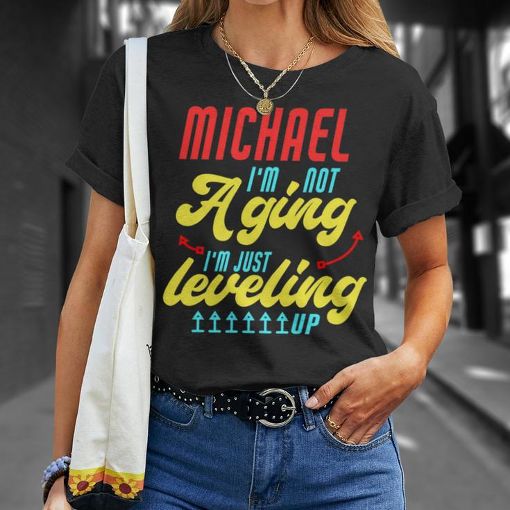Gamer Michael Im Not Aging Funny Michael Birthday Unisex T-Shirt Gifts for Her