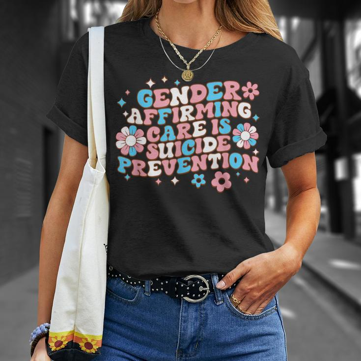 Gender Affirming Care Is Suicide Prevention Trans Rights Unisex T-Shirt Gifts for Her
