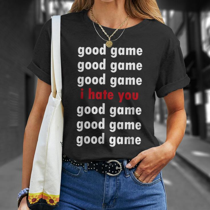 Good Game Good Game I Hate You T-Shirt Gifts for Her