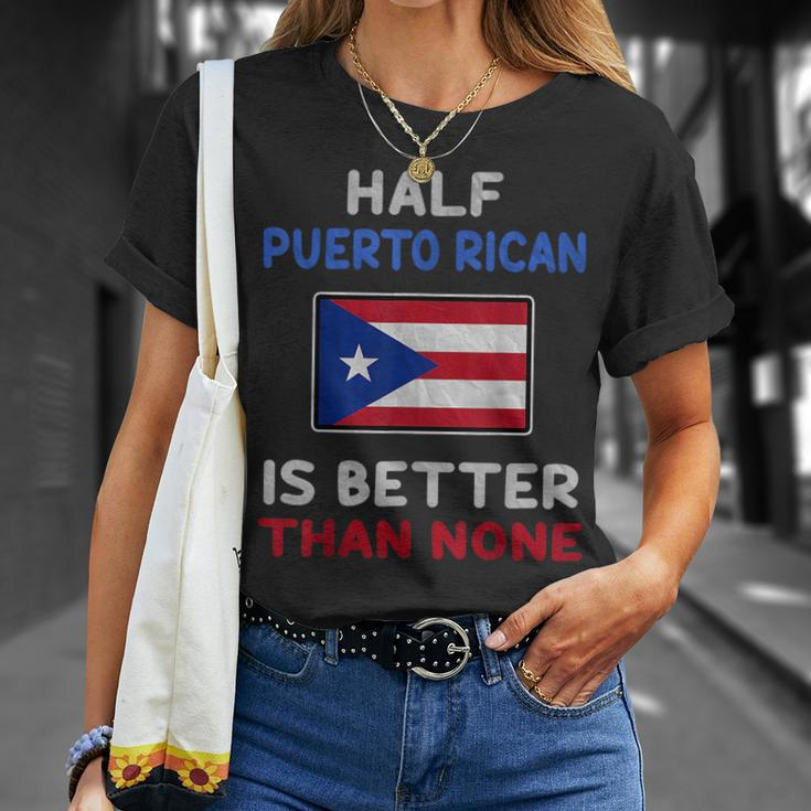 Half Puerto Rican Is Better Than None Puerto Rico Flag Unisex T-Shirt Gifts for Her