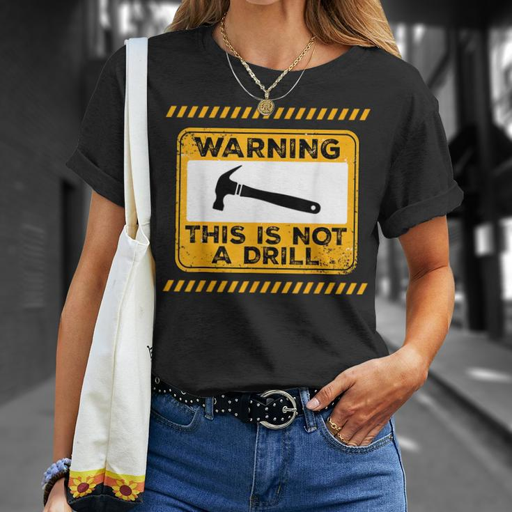 Handyman This Is Not A Drill Funny Men Fathers Day Unisex T-Shirt Gifts for Her