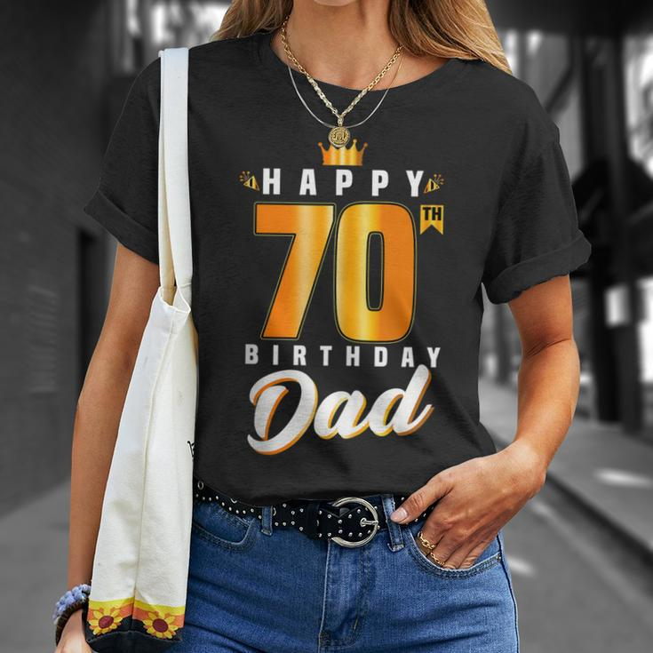 Happy 70Th Birthday Dad Birthday 70 Years Old Dad Gift For Women Unisex T-Shirt Gifts for Her