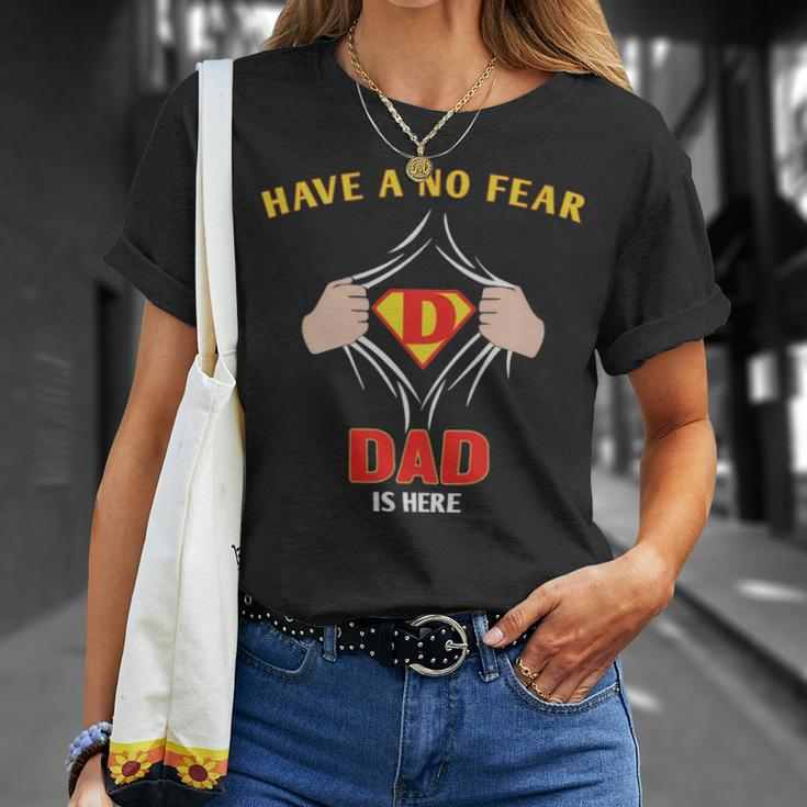 Have No Fear Dad Is Her - Have No Fear Dad Is Her Unisex T-Shirt Gifts for Her