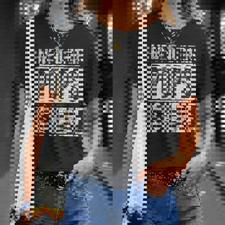 Have No Fear Pops Is Here Unisex T-Shirt Gifts for Her