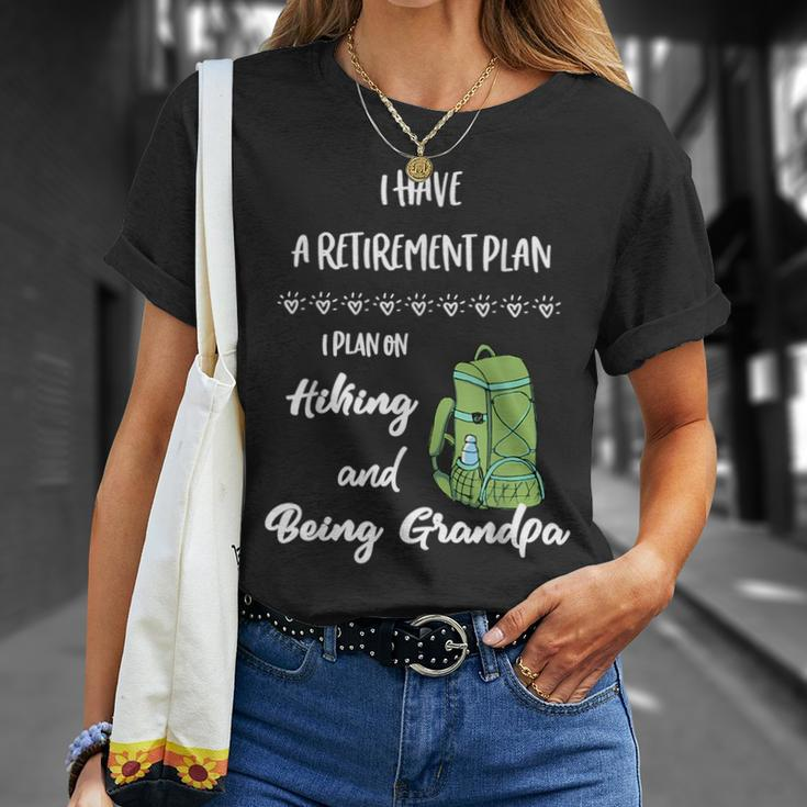 Hiking Retirement Plan Retire And Hike For The Hiker Gift For Mens Unisex T-Shirt Gifts for Her