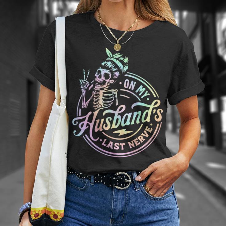 On My Husband's Last Nerve Skeleton Tie Dye On Back T-Shirt Gifts for Her