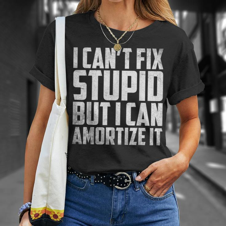 I Cant Fix Stupid But I Can Amortize It Accounting Unisex T-Shirt Gifts for Her