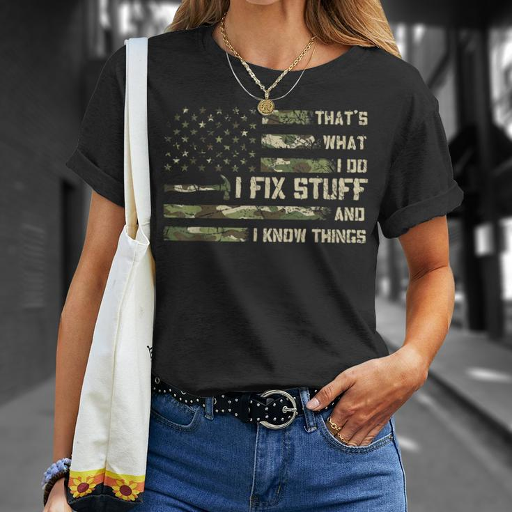 I Fix Stuff And I Know Things Handyman Handy Dad Fathers Day Unisex T-Shirt Gifts for Her