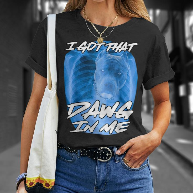 I Got That Dawg In Me Xray Pitbull Ironic Meme Viral Quote Unisex T-Shirt Gifts for Her