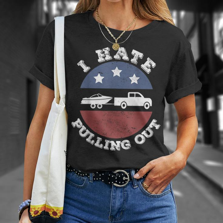 I Hate Pulling Out Patriotic Boating American Boat Captain Unisex T-Shirt Gifts for Her