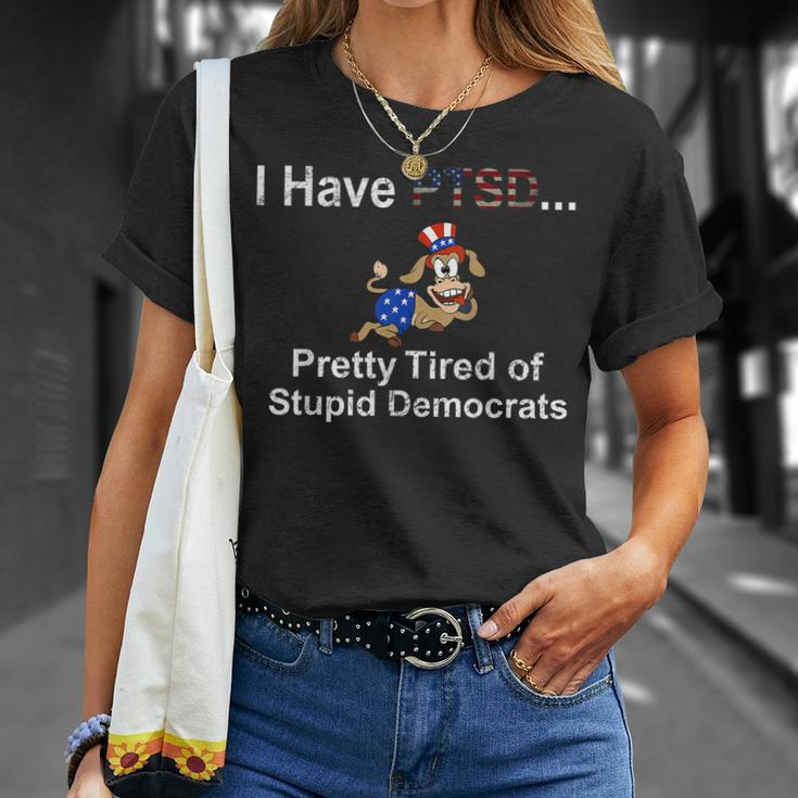 I Have Ptsd Pretty Tired Of Stupid Democrats Funny Unisex T-Shirt Gifts for Her