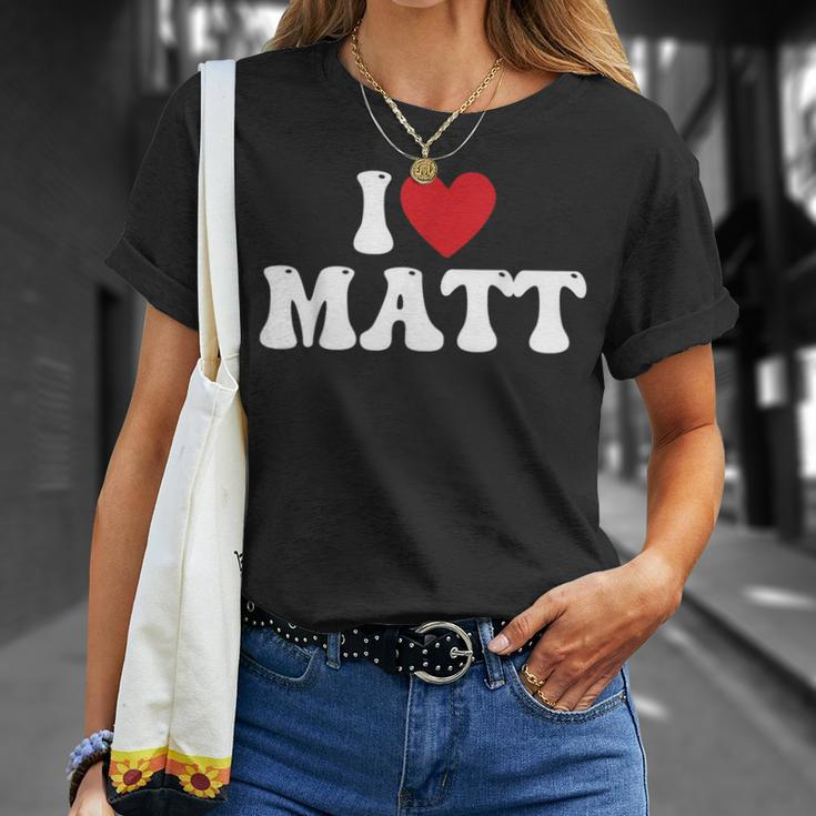 I Love Matt I Heart Matt Unisex T-Shirt Gifts for Her