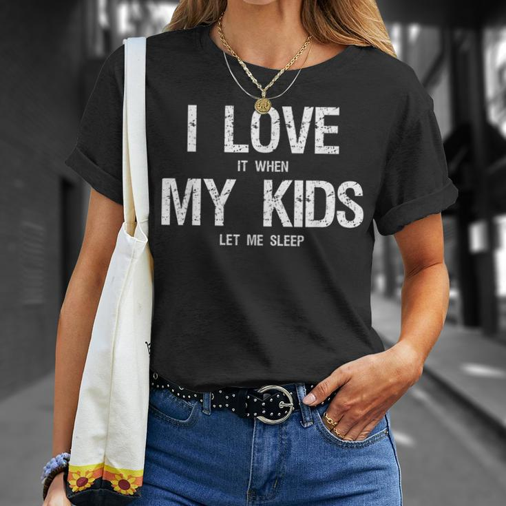 I Love My Kids Funny Sarcastic Tired Mom Need More Sleep Unisex T-Shirt Gifts for Her