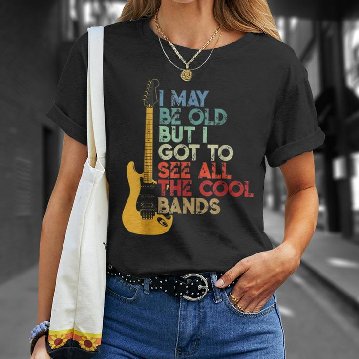 I May Be Old But I Got To See All The Cool Bands Guitarists Unisex T-Shirt Gifts for Her