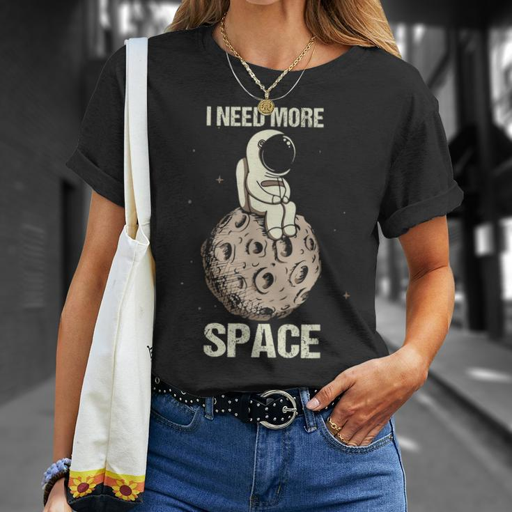 I Need More Space Astronaut On The Moon A Spaceship Travel Unisex T-Shirt Gifts for Her