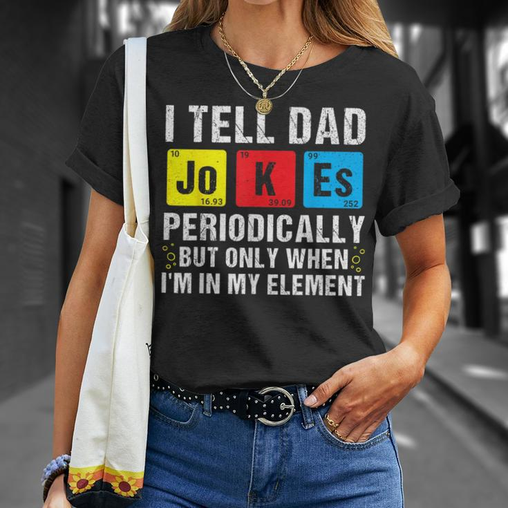 I Tell Dad Jokes Periodically Funny Daddy Jokes Fathers Day Unisex T-Shirt Gifts for Her