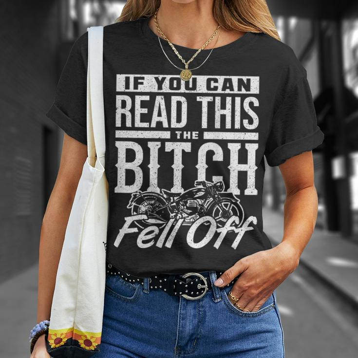 If You Can Read This The Bitch Fell Off Motorcycle Unisex T-Shirt Gifts for Her