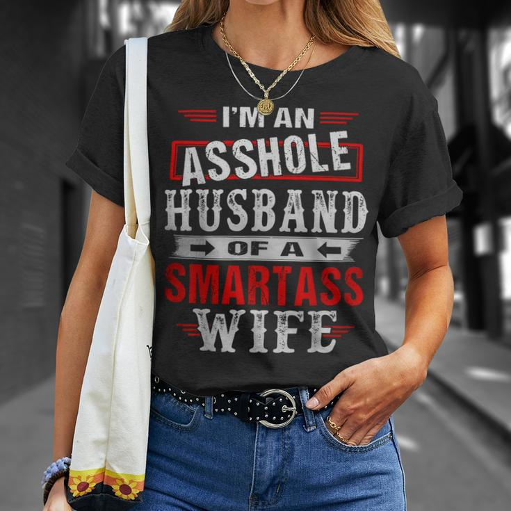 Im An Asshole Husband Of A Smartass Wife Funny Gift Gift For Women Unisex T-Shirt Gifts for Her