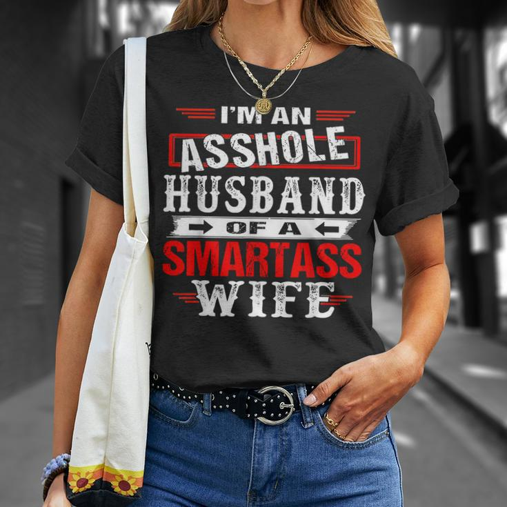 Im An Asshole Husband Of A Smartass Wife Gift For Women Unisex T-Shirt Gifts for Her