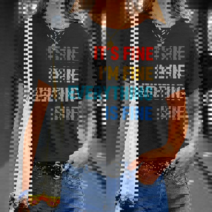 Im Its Fine - Passive Aggressive Funny Everything Is Fine Unisex T-Shirt Gifts for Her