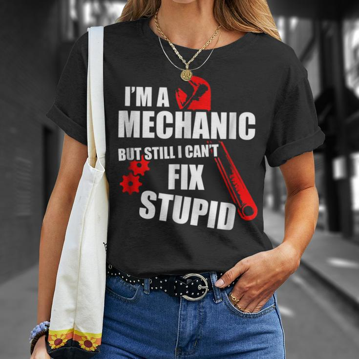 Im Mechanic But Still I Cant Fix Stupid_ Mens Gift For Mens Unisex T-Shirt Gifts for Her