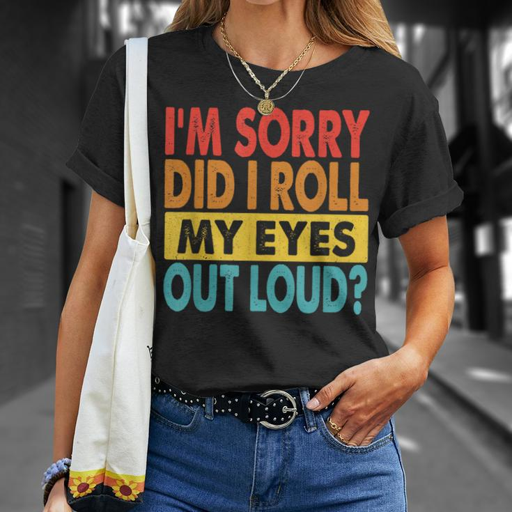 I'm Sorry Did I Roll My Eyes Out Loud Quotes T-Shirt Gifts for Her