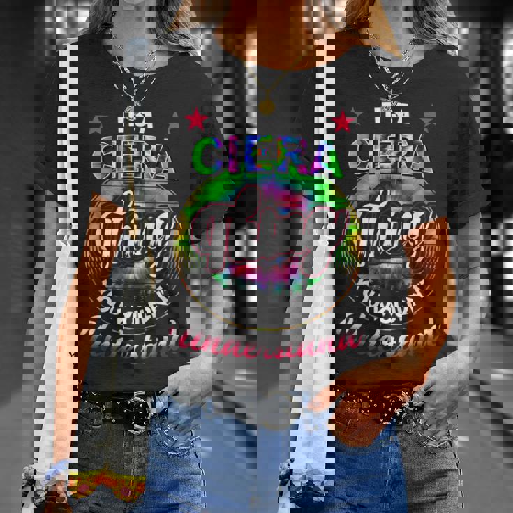 Its A Ciera Thing Tie Dye Ciera Name Unisex T-Shirt Gifts for Her