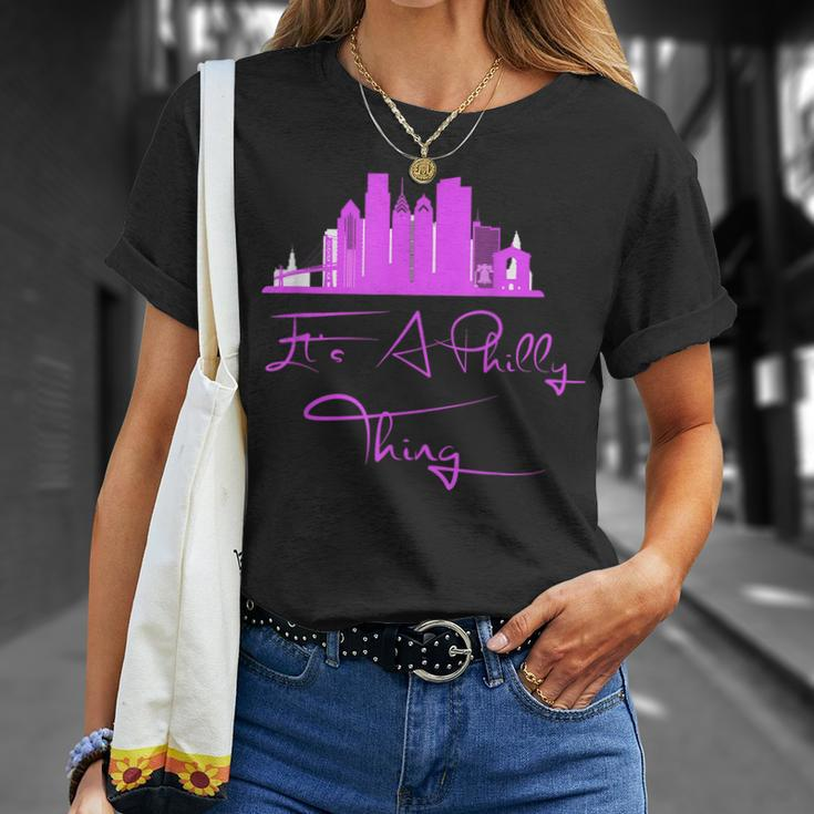 Its A Philly Thing - Its A Philadelphia Thing Philadelphia Unisex T-Shirt Gifts for Her