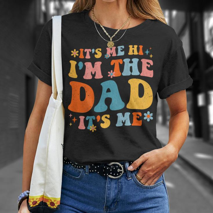 Its Me Hi Im The Dad Its Me Fathers Day Daddy Men On Back Unisex T-Shirt Gifts for Her