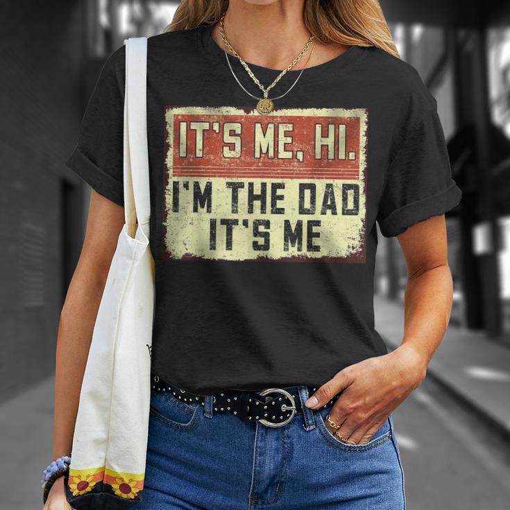 Its Me Hi Im The Dad Its Me Vintage Dad Fathers Day Unisex T-Shirt Gifts for Her