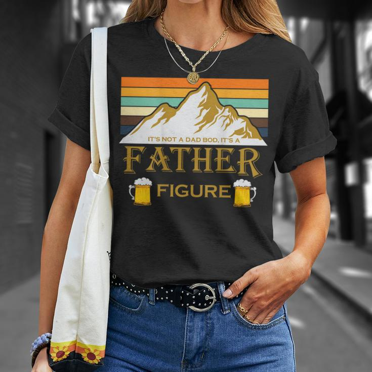 Its Not A Dad Bod Its A Father Figure Mountain On Back Unisex T-Shirt Gifts for Her