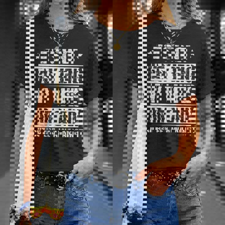 Its Not Easy Being My Wifes Arm Candy Here I Am Nailing It Unisex T-Shirt Gifts for Her