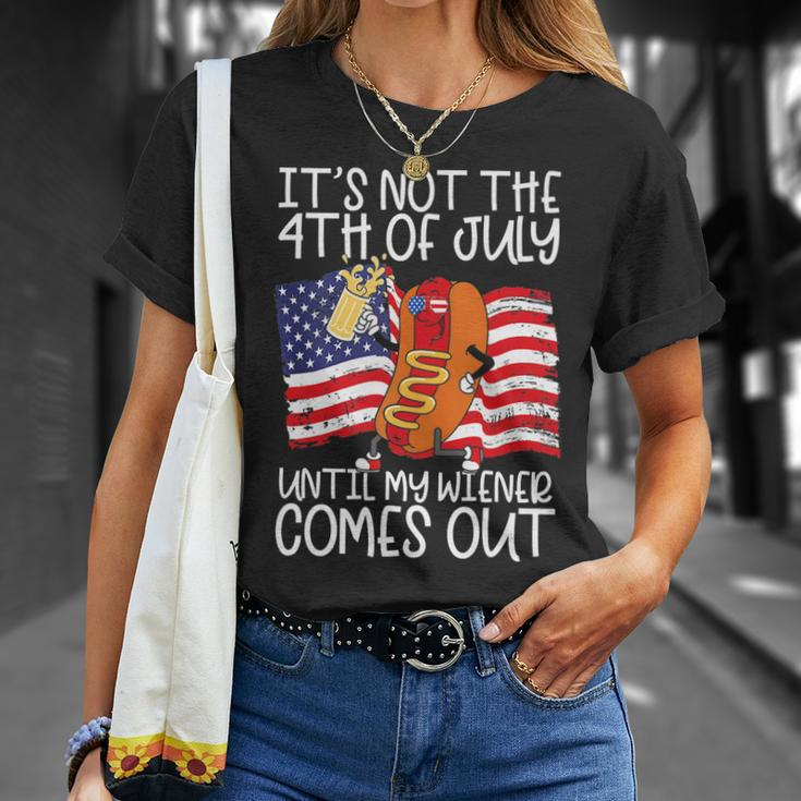 Its Not The 4Th Of July Until My Weiner Comes Out Graphic Unisex T-Shirt Gifts for Her