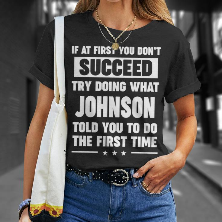 Johnson Name Gift What Johnson Told You To Do Unisex T-Shirt Gifts for Her