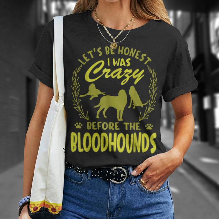 Lets Be Honest I Was Crazy Before Bloodhounds Unisex T-Shirt Gifts for Her